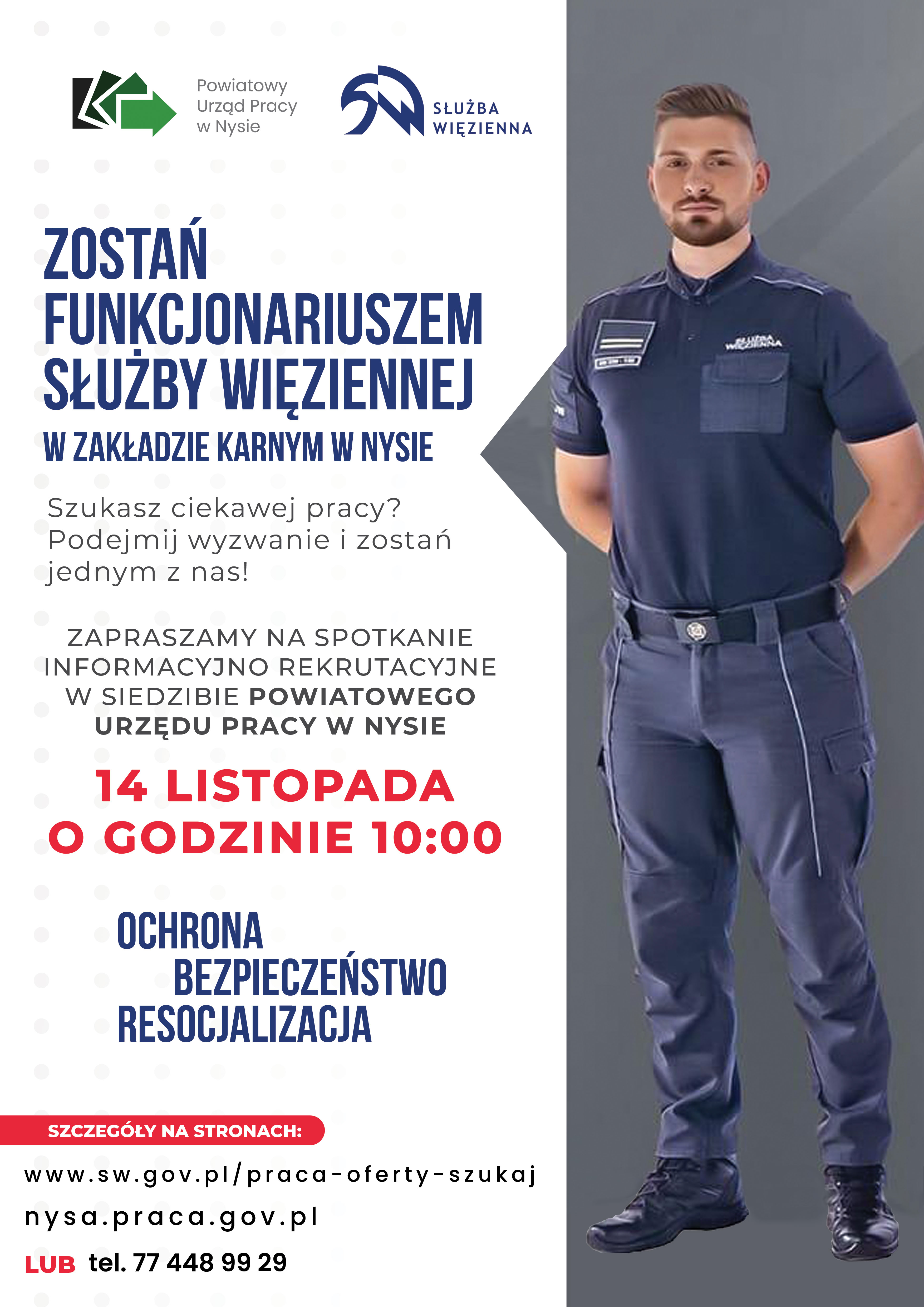 Powiatowy Urząd Pracy w Nysie zaprasza osoby chętne do pracy w Zakładzie Karnym w Nysie na spotkanie informacyjno-rekrutacyjne z przedstawicielami Służby Więziennej, które odbędzie się dnia 14 listopada o godzinie 10.00 w siedzibie naszego urzędu.