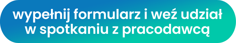 wypełnij formularz i weź udział w spotkaniu z pracodawcą