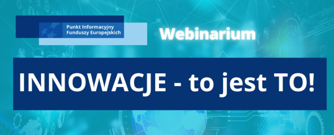 Zdjęcie artykułu Webinar: INNOWACJE – to jest TO!